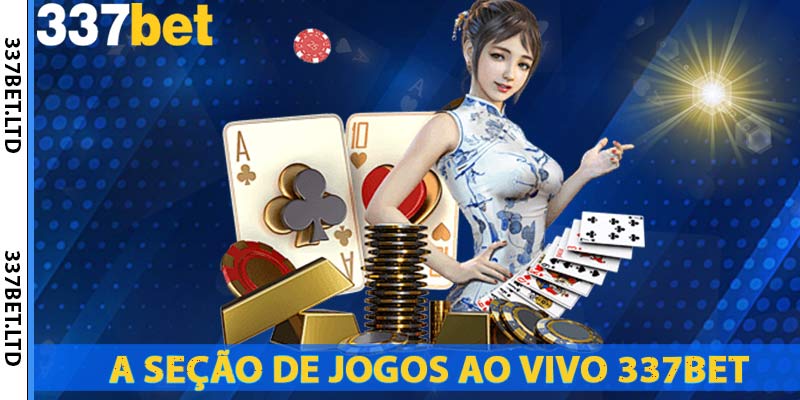 A-seção-de-jogos-ao-vivo-337bet