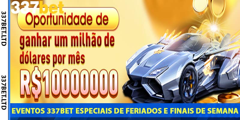 eventos-337bet-especiais-de-feriados-e-finais-de-semana